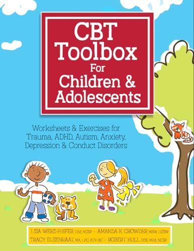 Stock image for CBT Toolbox for Children and Adolescents: Over 200 Worksheets & Exercises for Trauma, ADHD, Autism, Anxiety, Depression & Conduct Disorders for sale by BooksRun