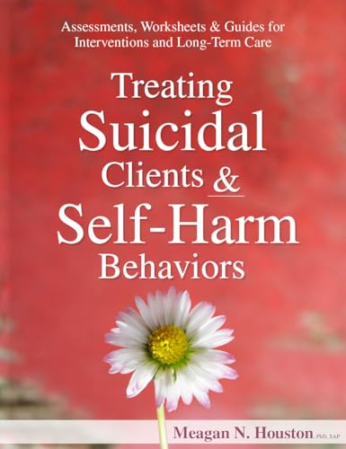9781683730842: Treating Suicidal Clients & Self-Harm Behaviors: Assessments, Worksheets & Guides for Interventions and Long-Term Care