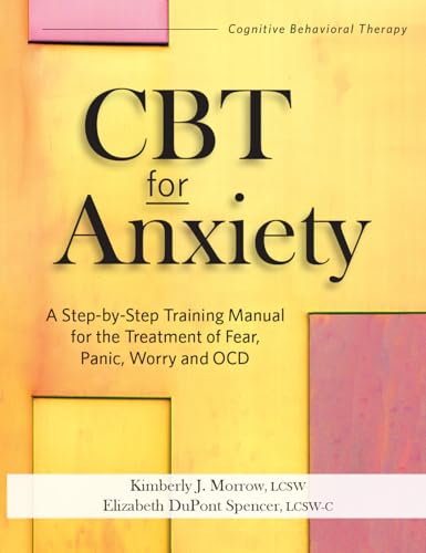 9781683731412: CBT for Anxiety: A Step-By-Step Training Manual for the Treatment of Fear, Panic, Worry and OCD
