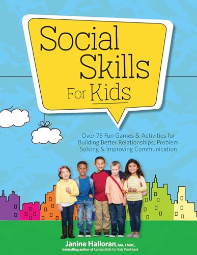 Beispielbild fr Social Skills for Kids: Over 75 Fun Games & Activities for Building Better Relationships, Problem Solving & Improving Communcation zum Verkauf von BooksRun