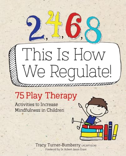 Beispielbild fr 2, 4, 6, 8 This Is How We Regulate: 75 Play Therapy Activities to Increase Mindfulness in Children zum Verkauf von BooksRun