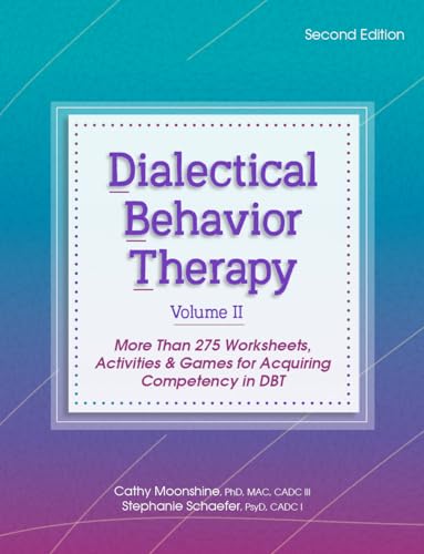 9781683731924: Dialectical Behavior Therapy, Vol 2, 2nd Edition: More Than 275 Worksheets, Activities & Games for Acquiring Competency in Dbt