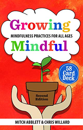 Beispielbild fr Growing Mindful, Second Edition: Mindfulness Practices for All Ages zum Verkauf von HPB-Diamond