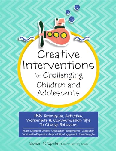Stock image for Creative Interventions for Challenging Children & Adolescents: 186 Techniques, Activities, Worksheets & Communication Tips to Change Behaviors for sale by HPB-Red