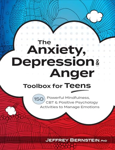 Imagen de archivo de The Anxiety, Depression & Anger Toolbox for Teens: 150 Powerful Mindfulness, CBT & Positive Psychology Activities to Manage Emotions a la venta por THE SAINT BOOKSTORE