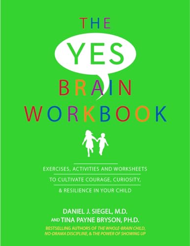 Stock image for The Yes Brain Workbook: Exercises, Activities and Worksheets to Cultivate Courage, Curiosity & Resilience In Your Child for sale by GF Books, Inc.