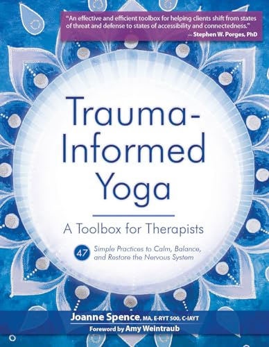 9781683733461: Trauma-Informed Yoga: A Toolbox for Therapists: 47 Practices to Calm Balance, and Restore the Nervous System