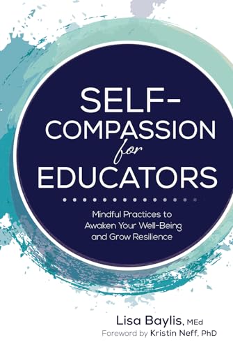 9781683734048: Self-Compassion for Educators: Mindful Practices to Awaken Your Well-Being and Grow Resilience