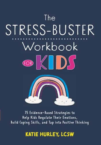 Stock image for The Stress-Buster Workbook for Kids: 75 Evidence-Based Strategies to Help Kids Regulate Their Emotions, Build Coping Skills, and Tap into Positive Thinking for sale by Reliant Bookstore
