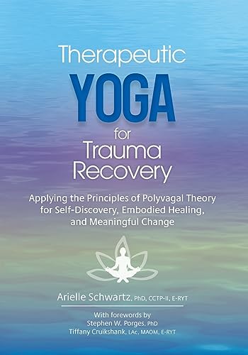 Stock image for Therapeutic Yoga for Trauma Recovery: Applying the Principles of Polyvagal Theory for Self-Discovery, Embodied Healing, and Meaningful Change for sale by BooksRun