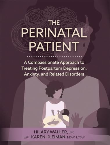 Imagen de archivo de The Perinatal Patient: A Compassionate Approach to Treating Postpartum Depression, Anxiety, and Related Disorders [Paperback] Waller, Hilary and Kleiman, Karen a la venta por Lakeside Books