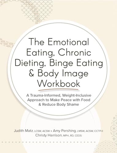Stock image for The Emotional Eating, Chronic Dieting, Binge Eating & Body Image Workbook for sale by Lakeside Books