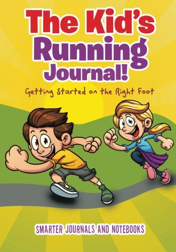 9781683740537: The Kid's Running Journal! Getting Started on the Right Foot