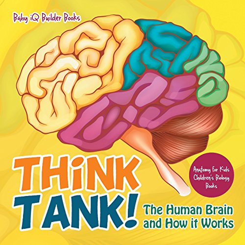 Stock image for Think Tank! The Human Brain and How It Works - Anatomy for Kids - Children's Biology Books for sale by SecondSale