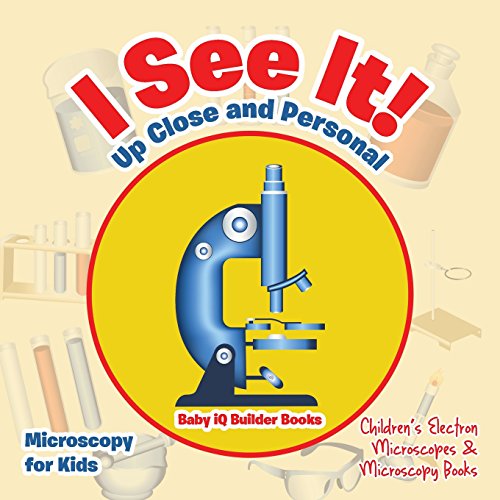 Stock image for I See It! Up Close and Personal - Microscopy for Kids - Children's Electron Microscopes & Microscopy Books for sale by SecondSale