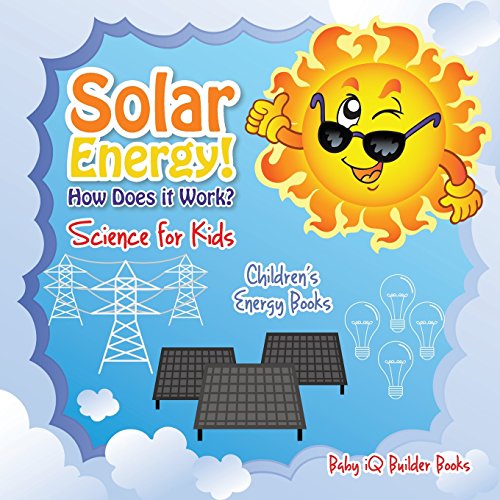 Imagen de archivo de Solar Energy! How Does It Work? - Science for Kids - Children's Energy Books a la venta por ThriftBooks-Dallas