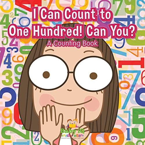 Imagen de archivo de I Can Count to One Hundred! Can You? A Counting Book a la venta por WorldofBooks