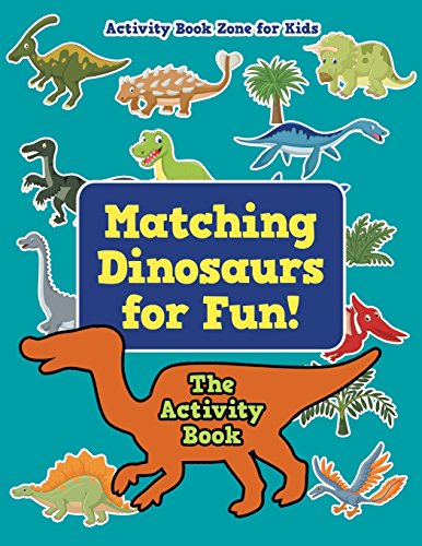 Beispielbild fr Matching Dinosaurs for Fun! The Activity Book zum Verkauf von Revaluation Books