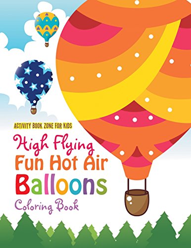 Imagen de archivo de High Flying Fun Hot Air Balloons Coloring Book a la venta por GF Books, Inc.