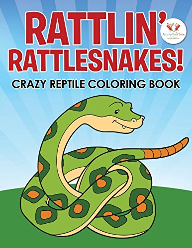 Imagen de archivo de Rattlin   Rattlesnakes! Crazy Reptile Coloring Book a la venta por Bookmonger.Ltd