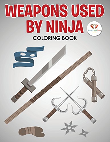 Imagen de archivo de Weapons Used by Ninja Coloring Book a la venta por Goodwill