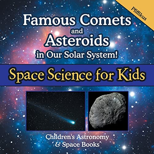 Stock image for Famous Comets and Asteroids in Our Solar System! Space Science for Kids - Children's Astronomy & Space Books for sale by SecondSale