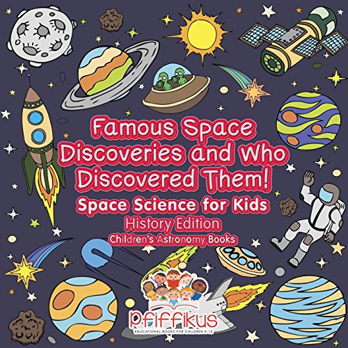 Stock image for Famous Space Discoveries and Who Discovered Them! Space Science for Kids - History Edition - Children's Astronomy Books for sale by ThriftBooks-Atlanta