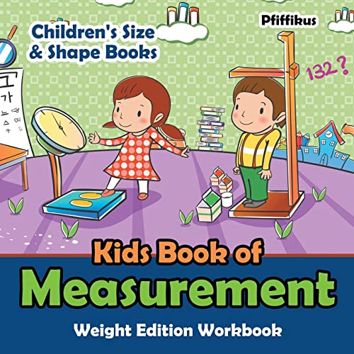 Stock image for Kids Book of Measurement Weight Edition Workbook Children's Size & Shape Books for sale by ThriftBooks-Dallas