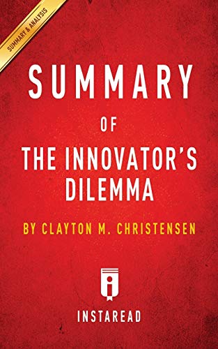 Stock image for Summary of The Innovator's Dilemma: by Clayton M. Christensen - Includes Analysis for sale by ThriftBooks-Dallas