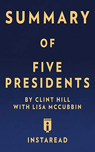 9781683783640: Summary of Five Presidents: by Clint Hill with Lisa McCubbin Includes Analysis