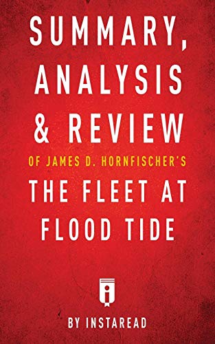 Stock image for SUMMARY, ANALYSIS & REVIEW OF JAMES D. HORNFISCHER'S THE FLEET AT FLOOD TIDE BY INSTAREAD for sale by KALAMO LIBROS, S.L.