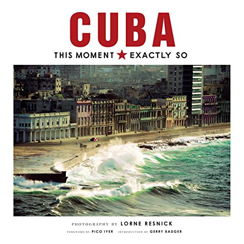 Stock image for Cuba: This Moment, Exactly So for sale by Academybookshop