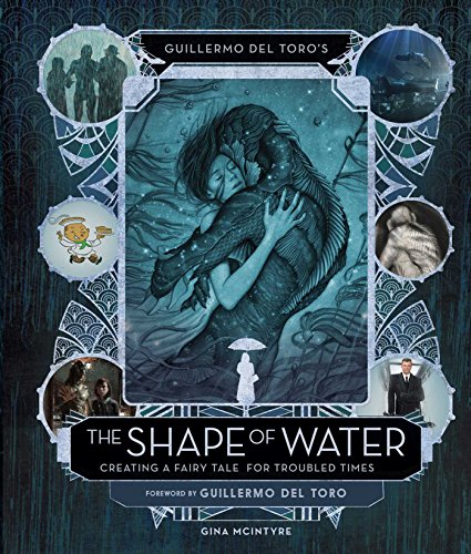 Stock image for Guillermo del Toros The Shape of Water: Creating a Fairy Tale for Troubled Times for sale by Goodwill of Colorado