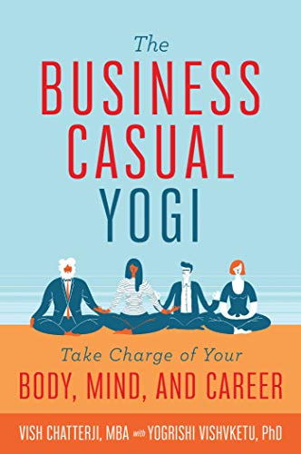 Beispielbild fr The Business Casual Yogi: Take Charge of Your Body, Mind, and Career (Career Success & Work/Life Balance Achieved Via Yoga) zum Verkauf von BooksRun
