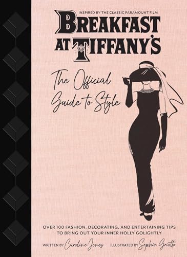 Beispielbild fr Breakfast at Tiffany's: The Official Guide to Style: Over 100 Fashion, Decorating and Entertaining Tips to Bring Out Your Inner Holly Golightly zum Verkauf von HPB Inc.