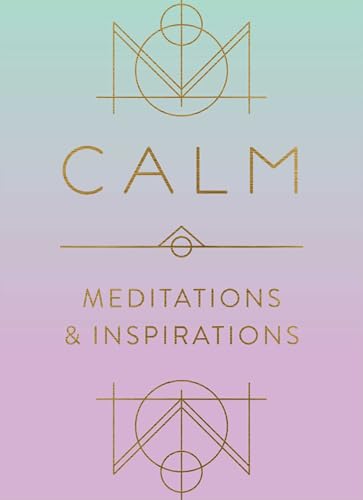 Stock image for Calm: Meditations and Inspirations for sale by Goodwill of Colorado