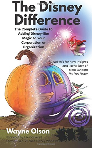 Stock image for The Disney Difference: The Complete Guide to Adding Disney-like Magic to Your Corporation or Organization for sale by Ocean Books
