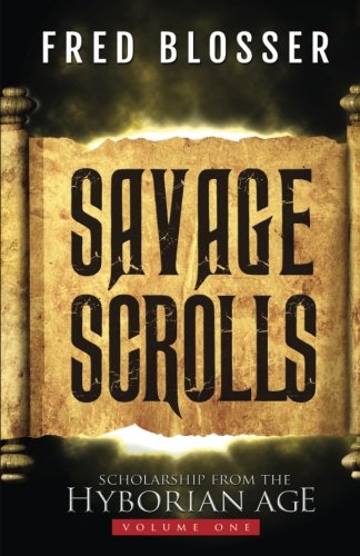 Beispielbild fr Savage Scrolls: Scholarship from the Hyborian Age zum Verkauf von Books Unplugged