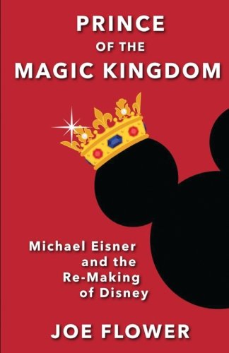 9781683900788: Prince of the Magic Kingdom: Michael Eisner and the Re-Making of Disney