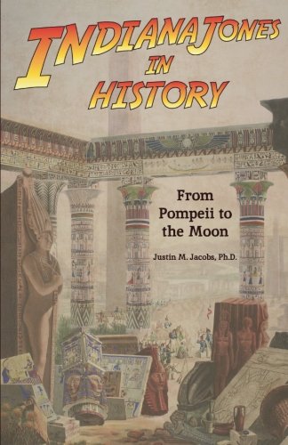 Stock image for Indiana Jones in History: From Pompeii to the Moon for sale by West Coast Bookseller