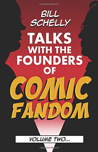 Stock image for Bill Schelly Talks with the Founders of Comic Fandom: Volume 2 for sale by Revaluation Books