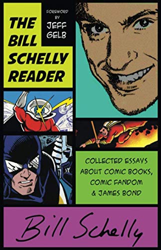 Beispielbild fr The Bill Schelly Reader: Collected Essays about Comic Books, Comic Fandom & James Bond zum Verkauf von Revaluation Books