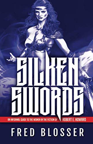 Beispielbild fr Silken Swords: An Informal Guide to the Women in the Fiction of Robert E. Howard zum Verkauf von Revaluation Books