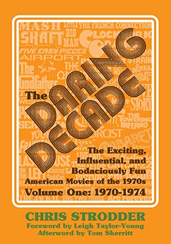 Beispielbild fr The Daring Decade [Volume One, 1970-1974]: The Exciting, Influential, and Bodaciously Fun American Movies of the 1970s zum Verkauf von SecondSale