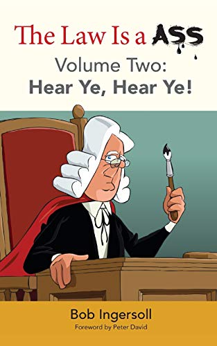 Stock image for The Law Is a Ass: Hear Ye, Hear Ye! [Volume Two] for sale by Lucky's Textbooks