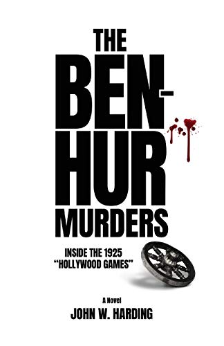 Beispielbild fr The Ben-Hur Murders: Inside the 1925 Hollywood Games [A Novel] zum Verkauf von Irish Booksellers