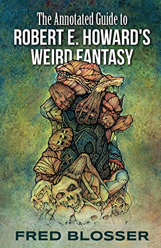 Beispielbild fr The Annotated Guide to Robert E. Howard's Weird Fantasy zum Verkauf von Lucky's Textbooks