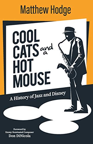 Imagen de archivo de Cool Cats and a Hot Mouse: A History of Jazz and Disney a la venta por Lucky's Textbooks