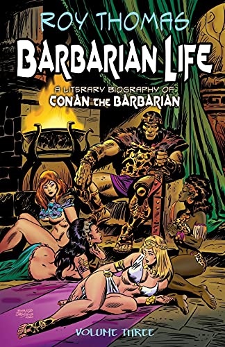 Beispielbild fr Barbarian Life: Volume Three: A Literary Biography of Conan the Barbarian zum Verkauf von GreatBookPrices