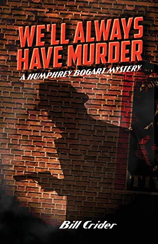 Beispielbild fr We'll Always Have Murder: A Humphrey Bogart Mystery zum Verkauf von ThriftBooks-Dallas